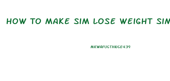 How To Make Sim Lose Weight Sims 4