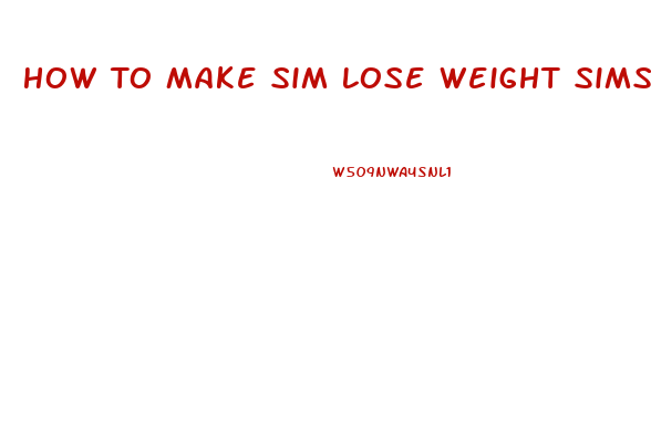 How To Make Sim Lose Weight Sims 4