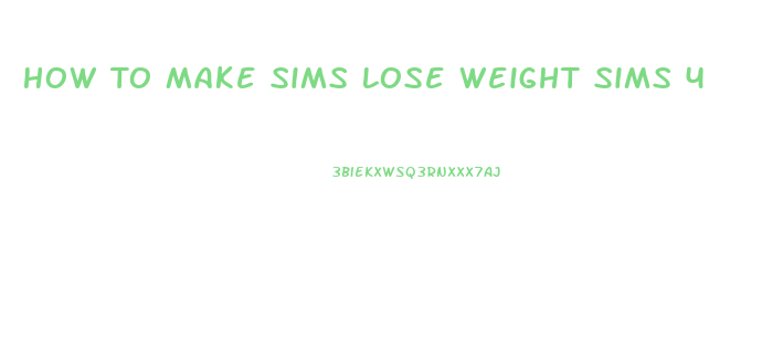 How To Make Sims Lose Weight Sims 4