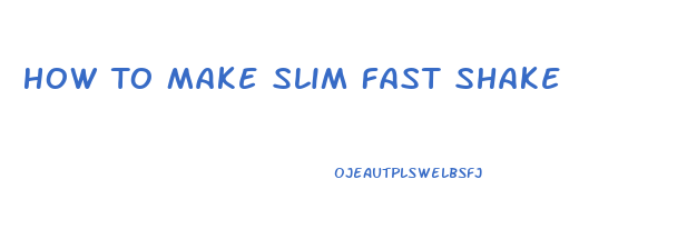 How To Make Slim Fast Shake