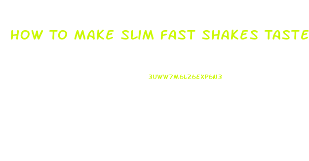How To Make Slim Fast Shakes Taste Better