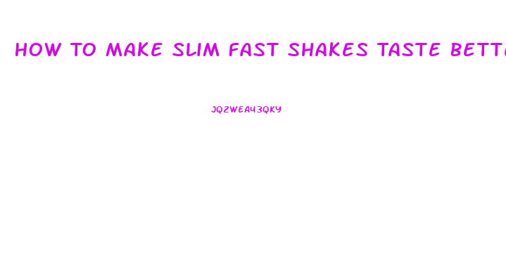 How To Make Slim Fast Shakes Taste Better