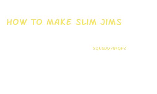 How To Make Slim Jims