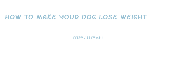 How To Make Your Dog Lose Weight