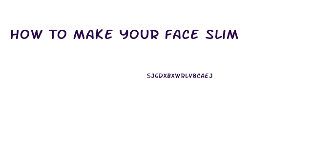 How To Make Your Face Slim