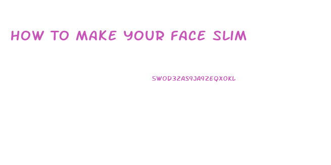 How To Make Your Face Slim