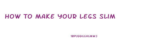 How To Make Your Legs Slim