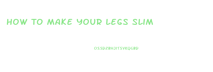 How To Make Your Legs Slim