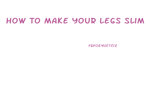 How To Make Your Legs Slim