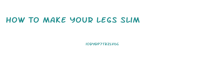 How To Make Your Legs Slim