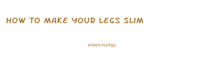 How To Make Your Legs Slim