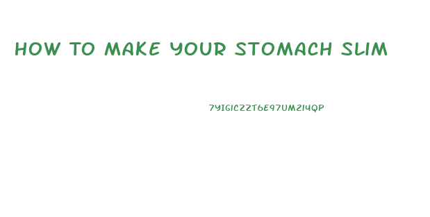 How To Make Your Stomach Slim