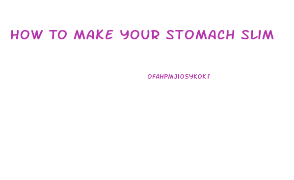 How To Make Your Stomach Slim