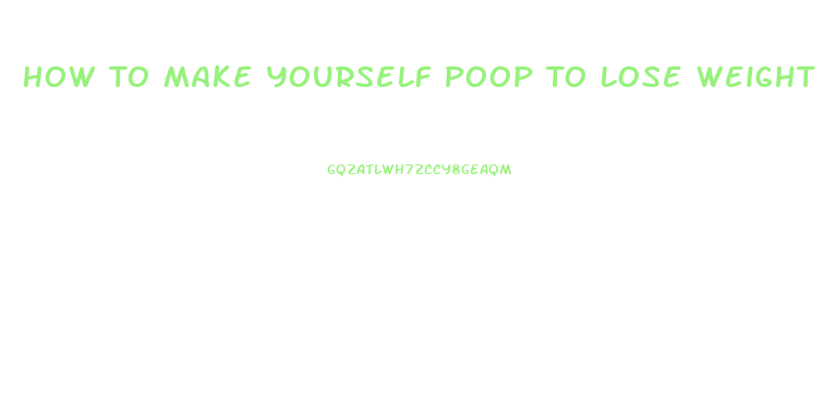 How To Make Yourself Poop To Lose Weight