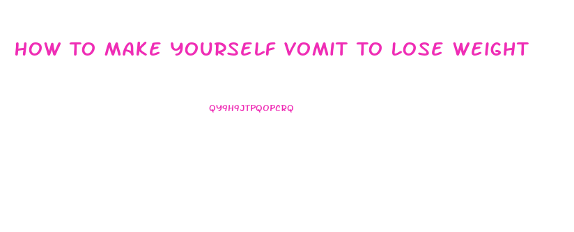 How To Make Yourself Vomit To Lose Weight