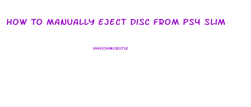 How To Manually Eject Disc From Ps4 Slim