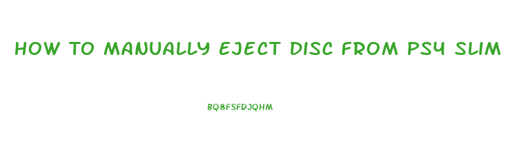 How To Manually Eject Disc From Ps4 Slim