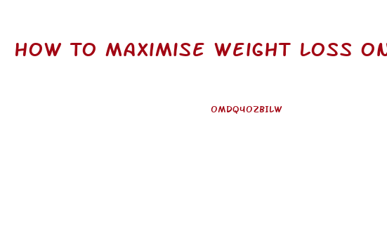 How To Maximise Weight Loss On Keto Diet