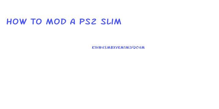 How To Mod A Ps2 Slim