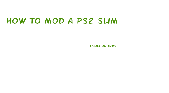 How To Mod A Ps2 Slim