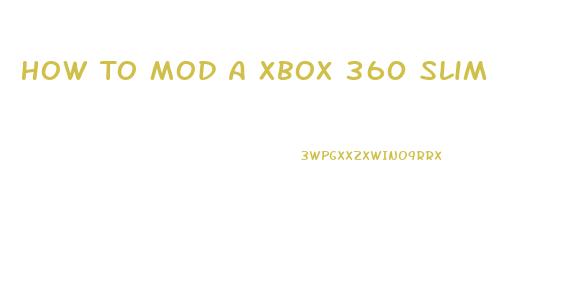 How To Mod A Xbox 360 Slim