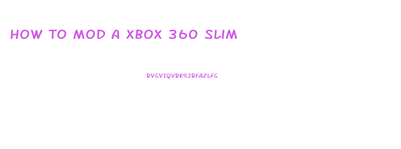 How To Mod A Xbox 360 Slim