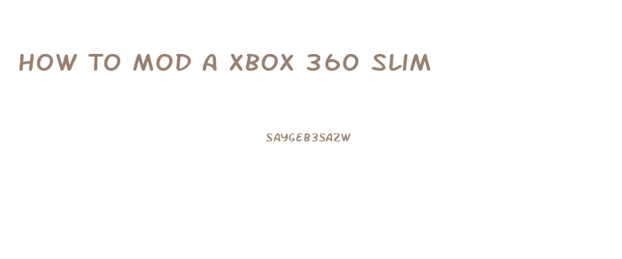 How To Mod A Xbox 360 Slim