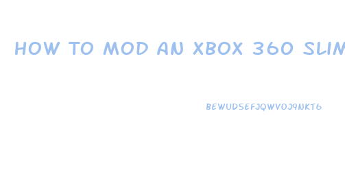 How To Mod An Xbox 360 Slim