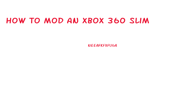 How To Mod An Xbox 360 Slim