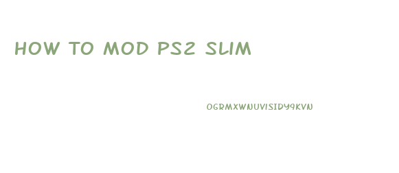 How To Mod Ps2 Slim