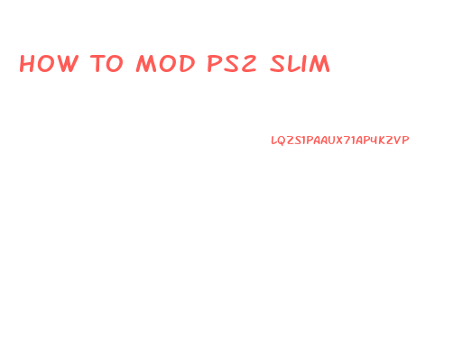 How To Mod Ps2 Slim