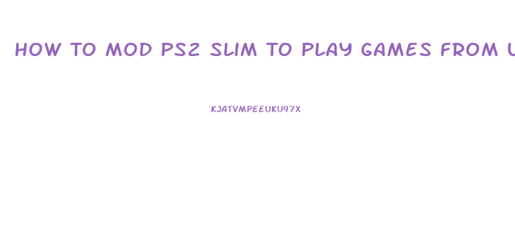 How To Mod Ps2 Slim To Play Games From Usb