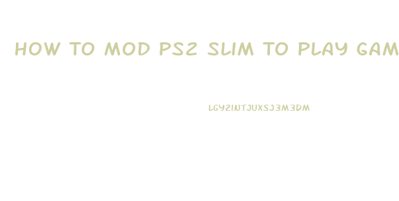 How To Mod Ps2 Slim To Play Games From Usb