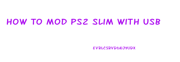 How To Mod Ps2 Slim With Usb