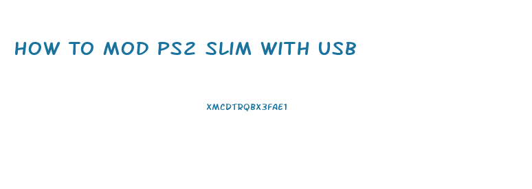 How To Mod Ps2 Slim With Usb