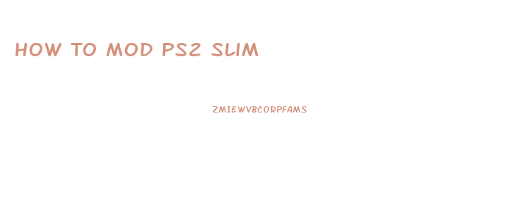 How To Mod Ps2 Slim