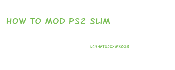 How To Mod Ps2 Slim