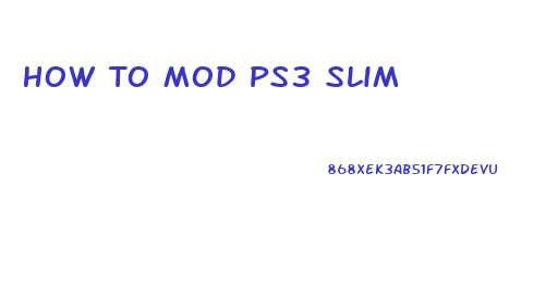 How To Mod Ps3 Slim