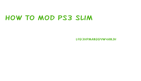 How To Mod Ps3 Slim