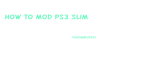 How To Mod Ps3 Slim