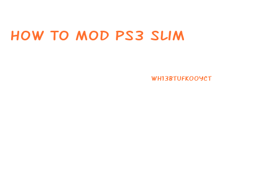 How To Mod Ps3 Slim