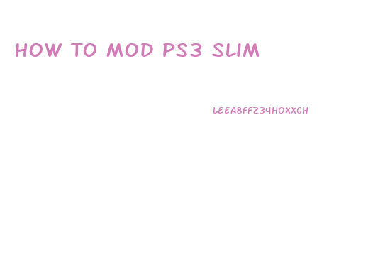 How To Mod Ps3 Slim