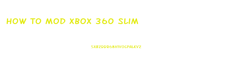 How To Mod Xbox 360 Slim