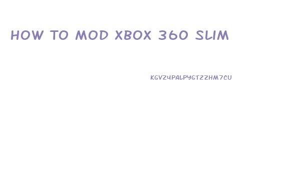 How To Mod Xbox 360 Slim