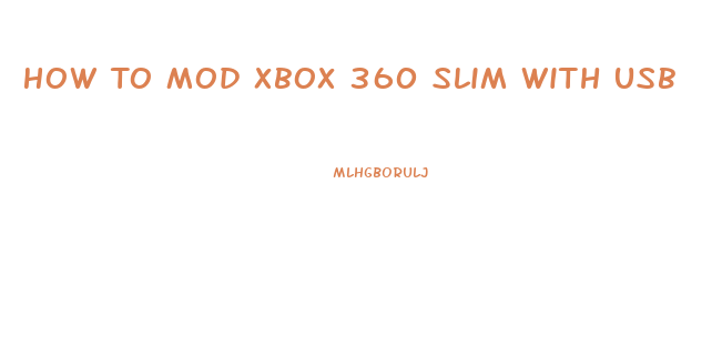 How To Mod Xbox 360 Slim With Usb