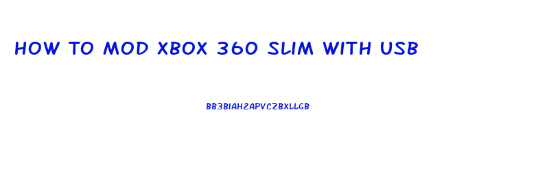 How To Mod Xbox 360 Slim With Usb