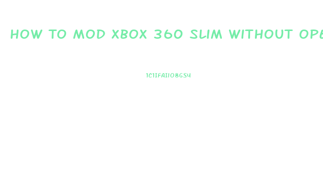 How To Mod Xbox 360 Slim Without Opening