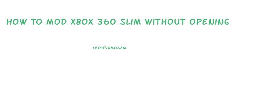 How To Mod Xbox 360 Slim Without Opening