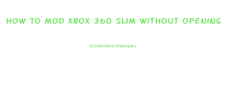 How To Mod Xbox 360 Slim Without Opening