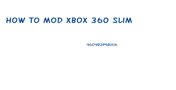 How To Mod Xbox 360 Slim